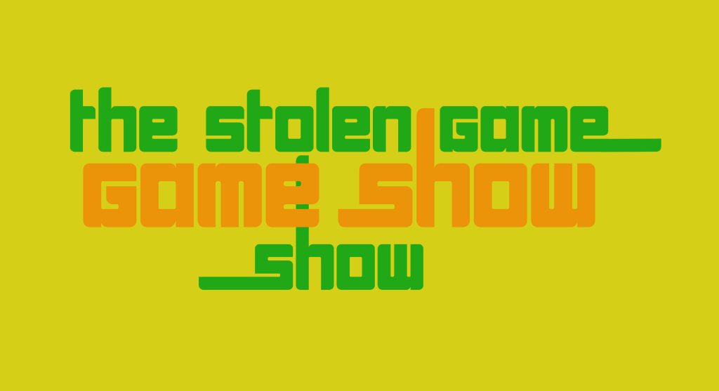 A yellow flat background with the words "the stolen game game show show" in green and orange 70's font